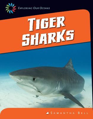 Tiger Sharks (21st Century Skills Library: Exploring Our Oceans)