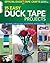 Official Duck Tape (R) Craft Book: 15 Easy Duck Tape Projects (Design Originals) Includes Step-by-Step Illustrated Instructions