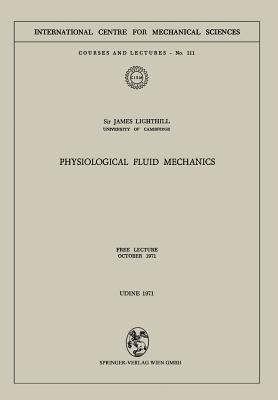 Physiological Fluid Mechanics: Free Lecture, October 1971 (CISM International Centre for Mechanical Sciences, 111)