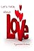 Lets Talk about Love!