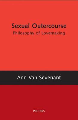 Sexual Outercourse: A Philosophy of Lovemaking
