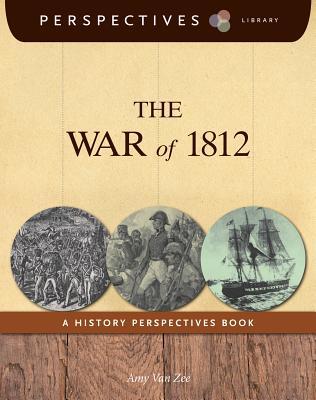 The War of 1812: A History Perspectives Book (Perspectives Library)