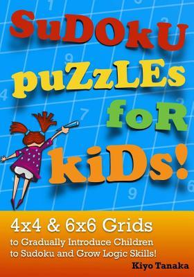 Sudoku Puzzles for Kids: 4x4 & 6x6 Grids to Gradually Introduce Children to Sudoku and Grow Logic Skills!
