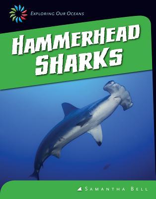Hammerhead Sharks (21st Century Skills Library: Exploring Our Oceans)