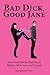 Bad Dick, Good Jane by Lyn Kelley
