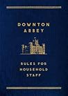 Downton Abbey: Rules for Household Staff