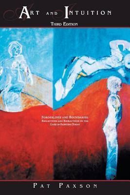 Art and Intuition: Borderlines and Boundaries - Reflections and Refractions of the Gaze in Painting Today (Paperback)