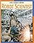 Robot Scientist Robot Scientist (Cool Science Careers)
