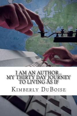 I am an author: My 30 day journey to living as if