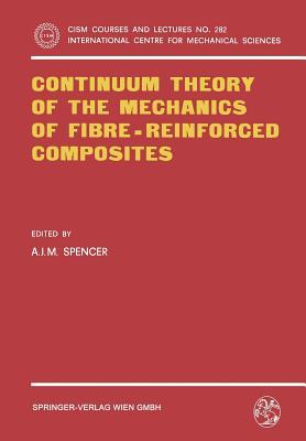 Continuum Theory of the Mechanics of Fibre-Reinforced Composites (CISM International Centre for Mechanical Sciences, 282)