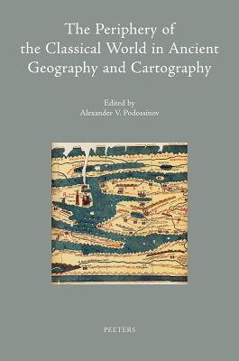 The Periphery of the Classical World in Ancient Geography and Cartography (Colloquia Antiqua)