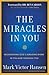 The Miracles In You: Recognizing God's Amazing Works In You and Through You