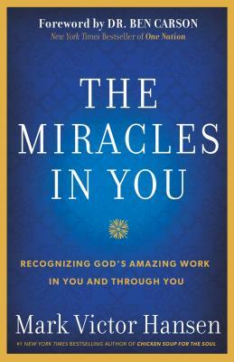 The Miracles In You: Recognizing God's Amazing Works In You and Through You