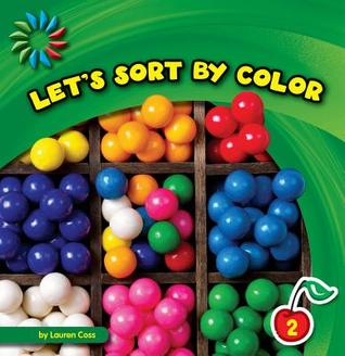 Let's Sort by Color (21st Century Basic Skills Library: Level 2: Sorting)