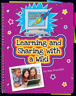 Learning and Sharing with a Wiki (Explorer Junior Library: Information Explorer Junior)