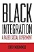 Black Integration a Failed Social Experiment