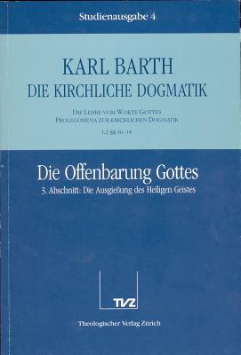 Die Kirchliche Dogmatik. Studienausgabe: Band 4. Teil I.2: Die Lehre Vom Wort Gottes. Prolegomena Zur Kirchlichen Dogmatik. 1618: Die Offenbarung ... Des Heiligen Geistes (German Edition)