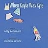 When Kayla Was Kyle by Amy Fabrikant