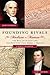 Founding Rivals: Madison vs. Monroe, The Bill of Rights, and The Election that Saved a Nation
