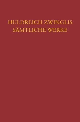 Zwingli, Samtliche Werke. Autorisierte Historisch-kritische Gesamtausgabe: Band 14: Exegetische Schriften Band 2: Altes Testament - Jesaja, Jeremia, ... (Corpus Reformatorum) (German Edition)