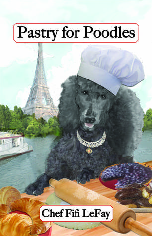 Pastry for Poodles: Gourmet Recipes for Dogs & Dog Lovers