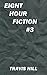 Eight Hour Fiction #3
