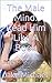 The Male Mind: Read Him Like A Book: How To Know What He Wants In A Relationship And Get What You Want From Him: Love, Commitment, Respect And More