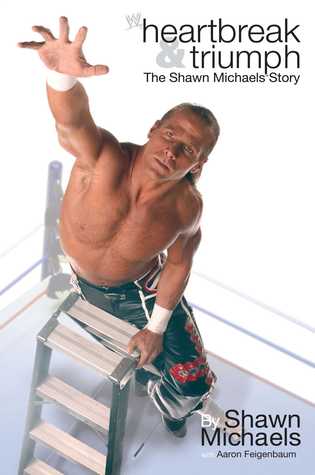 Heartbreak & Triumph: The Shawn Michaels Story