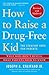 How to Raise a Drug-Free Kid: The Straight Dope for Parents