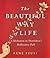 The Beautiful Way of Life by Rene Feusi