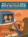 The Ultimate Girls' Movie Survival Guide: What to Rent, Who to Watch, How to Deal
