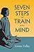 Seven Steps to Train Your Mind