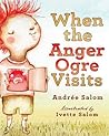 When the Anger Ogre Visits by Andree Salom
