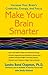 Make Your Brain Smarter  by Sandra Bond Chapman