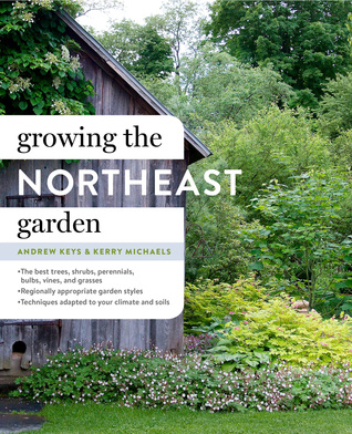 Growing the Northeast Garden (Hardcover)