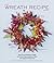 The Wreath Recipe Book: Yea...