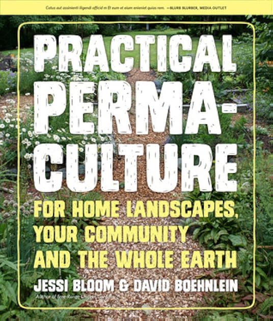 Practical Permaculture: for Home Landscapes, Your Community, and the Whole Earth