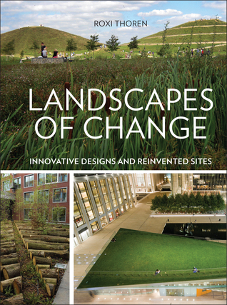 Landscapes of Change: Innovative Designs for Reinvented Sites (Paperback)