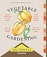 The Timber Press Guide To Vegetable Gardening In The Southwest by Trisha Shirey