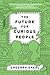 The Future for Curious People