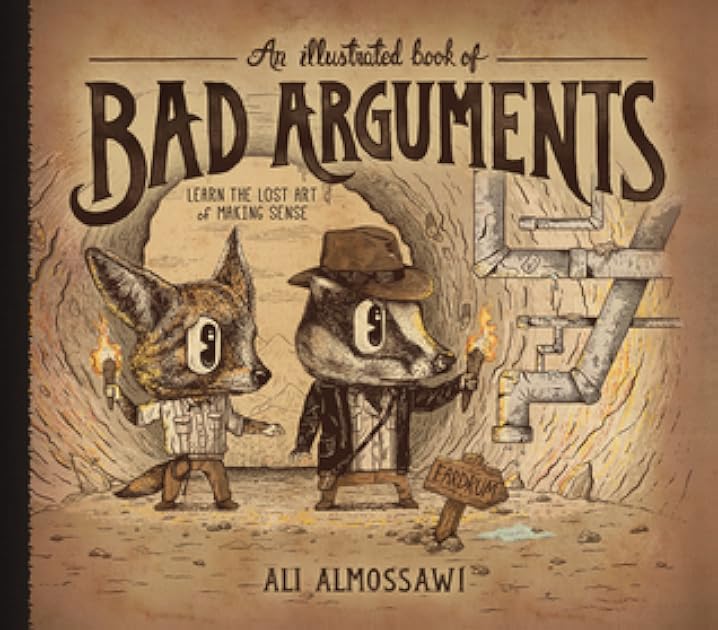 An Illustrated Book of Bad Arguments: Learn the Lost Art of Making Sense