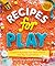 Recipes for Play by Rachel Sumner