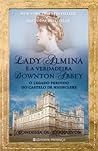 Lady Almina e a verdadeira Downton Abbey by Fiona Carnarvon