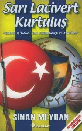 Sarı Lacivert Kurtuluş (Kurtuluş Savaşı'nda Fenerbahçe ve Atatürk)