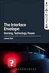 Interface Envelope, The: Gaming, Technology, Power