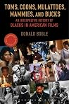 Toms, Coons, Mulattoes, Mammies, and Bucks by Donald Bogle Toms, Coons, Mulattoes, Mammies, and Bucks by Donald Bogle