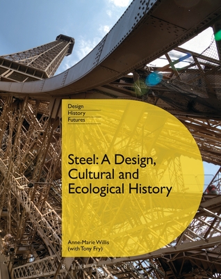 Steel: A Design, Cultural and Ecological History