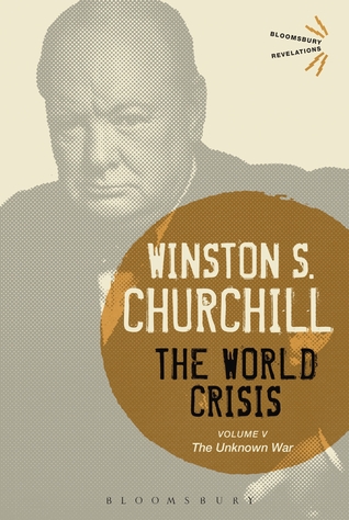 The World Crisis Volume V: The Unknown War (Bloomsbury Revelations)