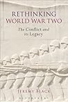 Rethinking World War Two: The Conflict and its Legacy