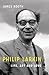 Philip Larkin: Life, Art an...